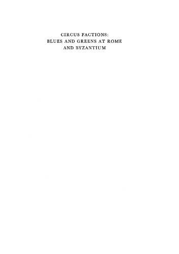 Circus Factions: Blues and Greens at Rome and Byzantium 