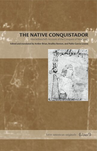 The Native Conquistador: Alva Ixtlilxochitl’s Account of the Conquest of New Spain