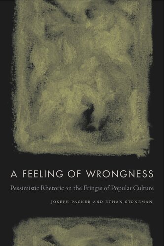 A Feeling of Wrongness: Pessimistic Rhetoric on the Fringes of Popular Culture