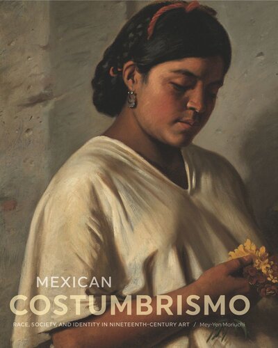 Mexican Costumbrismo: Race, Society, and Identity in Nineteenth-Century Art