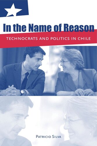 In the Name of Reason: Technocrats and Politics in Chile