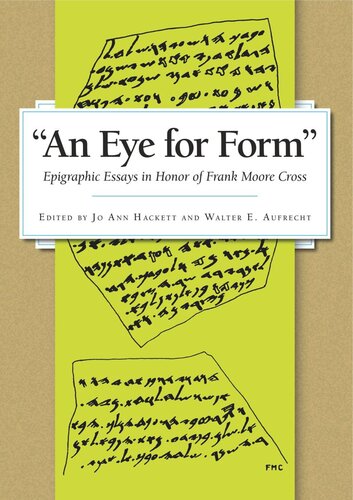 An Eye for Form”: Epigraphic Essays in Honor of Frank Moore Cross