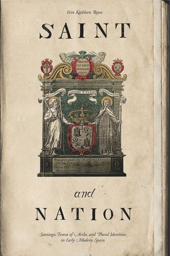 Saint and Nation: Santiago, Teresa of Avila, and Plural Identities in Early Modern Spain