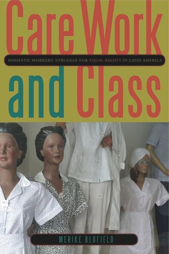 Care Work and Class: Domestic Workers’ Struggle for Equal Rights in Latin America