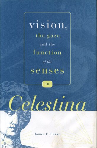 Vision, the Gaze, and the Function of the Senses in “Celestina”