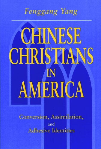 Chinese Christians in America: Conversion, Assimilation, and Adhesive Identities