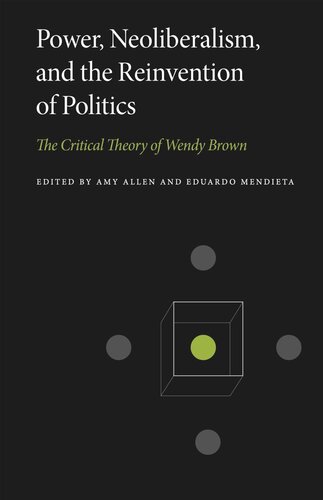 Power, Neoliberalism, and the Reinvention of Politics: The Critical Theory of Wendy Brown