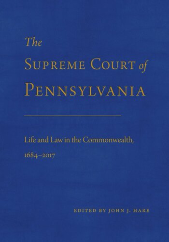 The Supreme Court of Pennsylvania: Life and Law in the Commonwealth, 1684–2017