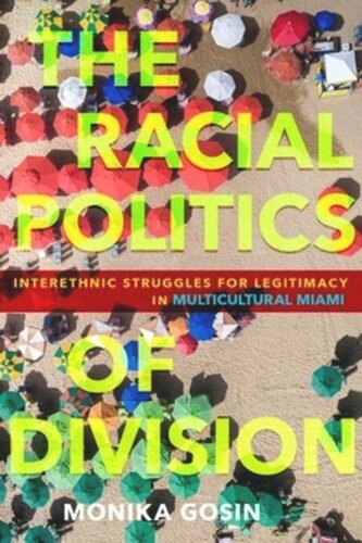 The Racial Politics of Division: Interethnic Struggles for Legitimacy in Multicultural Miami