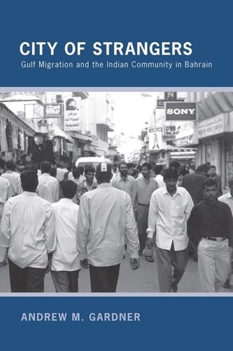 City of Strangers: Gulf Migration and the Indian Community in Bahrain