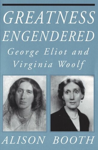 Greatness Engendered: George Eliot and Virginia Woolf