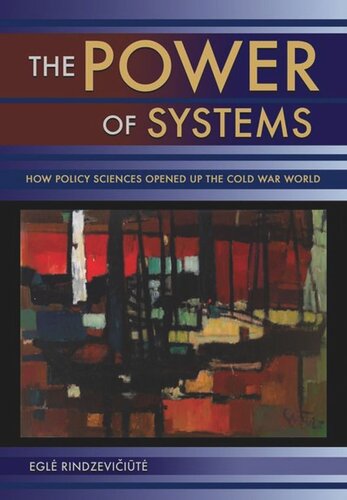 The Power of Systems: How Policy Sciences Opened Up the Cold War World