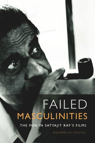 Failed Masculinities: The Men in Satyajit Ray’s Films