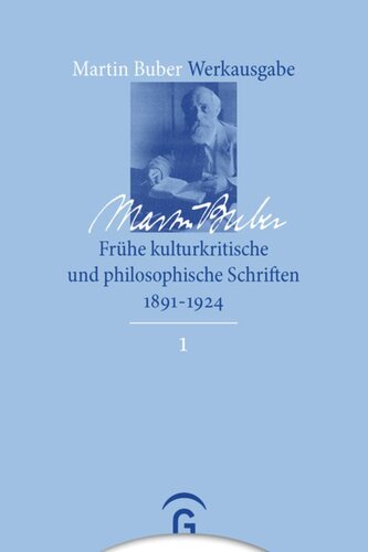 Martin Buber Werkausgabe: Band 1 Frühe kulturkritische und philosophische Schriften 1891-1924