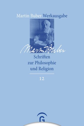 Martin Buber Werkausgabe: Band 12 Schriften zu Philosophie und Religion