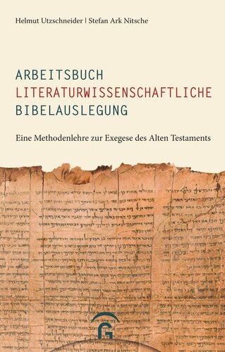 Arbeitsbuch literaturwissenschaftliche Bibelauslegungen Testaments: Eine Methodenlehre zur Exegese des Alt