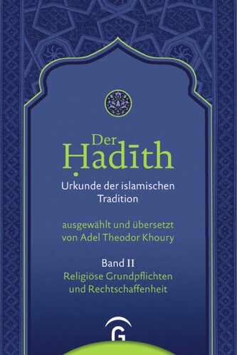 Der Hadith. Urkunde der islamischen Tradition: Band II Religiöse Grundpflichten und Rechtschaffenheit