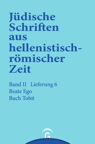 Jüdische Schriften aus hellenistisch-römischer Zeit. Lieferung 6 Buch Tobit: Band II: Unterweisung in erzählender Form, Lieferung 6