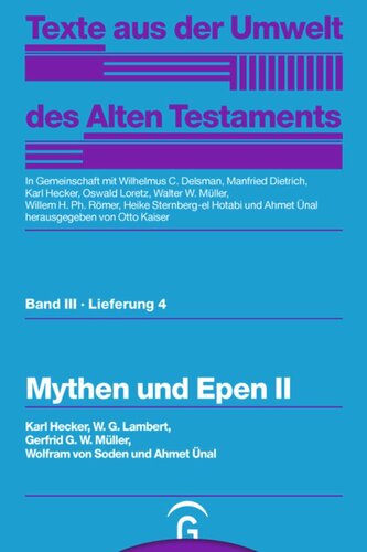 Texte aus der Umwelt des Alten Testaments. Lieferung 4 Mythen und Epen II: Band III, Lieferung 4