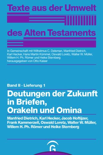 Texte aus der Umwelt des Alten Testaments. Lieferung 1 Deutungen der Zukunft in Briefen, Orakeln und Omina: Band II, Lieferung 1