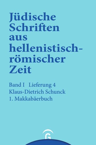 Jüdische Schriften aus hellenistisch-römischer Zeit. Lieferung 4 1.Makkabäerbuch: Band I: Historische und legendarische Erzählungen, Lieferung 4