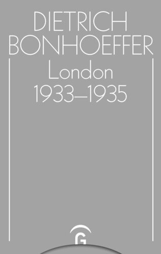 Dietrich Bonhoeffer Werke: Band 13 London 1933-1935