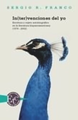 In(ter)venciones del yo: Escritura y sujeto autobiográfico en la literatura hispanoamericana (1974-2002)