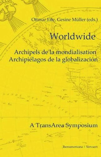 Worldwide: Archipels de la mondialisation / Archipiélagos de la globalización. Contribuciones en español, francés, inglés y alemán