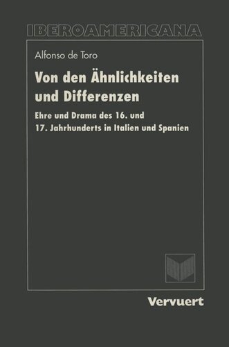 Von den Ähnlichkeiten und Differenzen: Ehre und Drama des 16 und 17. Jahrhunderts in Italien und Spanien