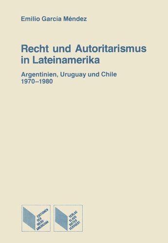 Recht und Autoritarismus in Lateinamerika: Argentinien, Uruguay und Chile, 1970-1980