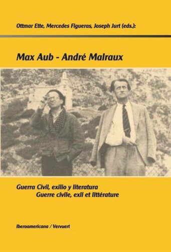 Max Aub-André Malraux: Guerra civil, exilio y literatura = Guerre civile, exil et littérature