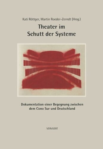 Theater im Schutt der Systeme: Dokumentation einer Begegnung zwischen dem Cono Surund Deutschland