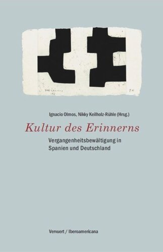 Kultur des Erinnerns: Vergangenheitsbewältigung in Spanien und Deutschland