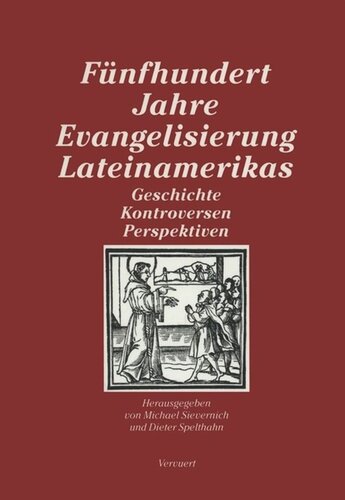 Fünfhundert Jahre Evangelisierung Lateinamerikas: Geschichte, Kontroversen, Perspektiven Akten der Fachtagung der Katholischen Akademie 'Die Wolfsburg' undder Bischöflichen Aktion Adveniat in Mülheim (Ruhr) vom 19 bis 21. November 1992