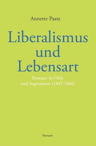 Liberalismus und Lebensart: Romane in Chile und Argentinien (1847-1866)