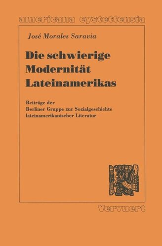 Die schwierige Modernität Lateinamerikas: Beiträge der Berliner Gruppe zur Sozialgeschichte lateinamerikanischer Literatur