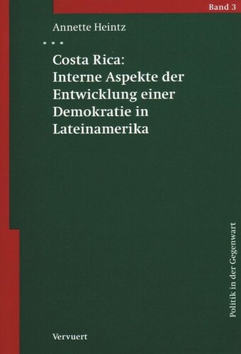 Costa Rica: Interne Aspekte der Entwicklung einer Demokratie in Lateinamerika