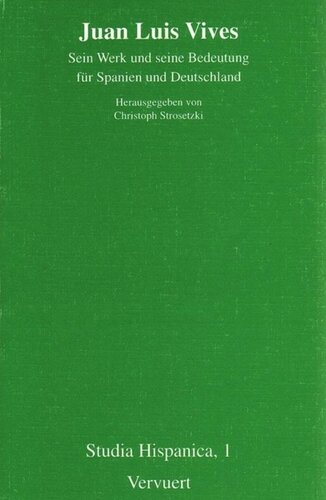 Juan Luis Vives: Sein Werk und seine Bedeutung für Spanien und Deutschland Akten der internationalen Tagung vom 14-15. Dezember 1992 in Münster