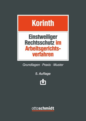 Einstweiliger Rechtsschutz im Arbeitsgerichtsverfahren: Grundlagen - Praxis - Muster