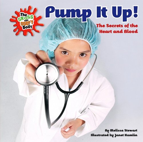 Pump It Up!: The Secrets of the Heart and Blood