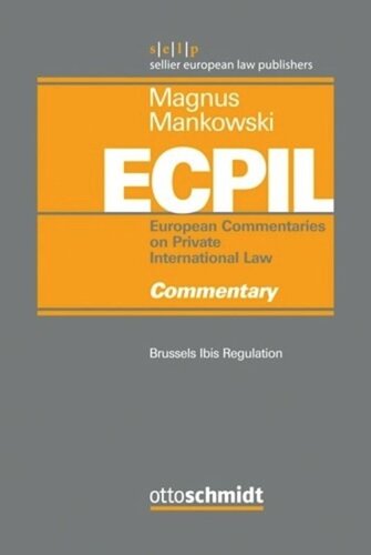 Magnus/Mankowski, European Commentaries on Private International Law: Volume 1 Brussels Ibis Regulation - Commentary