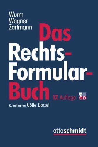 Das Rechtsformularbuch: Praktische Erläuterungen und Muster für das Bürgerliche Recht, Wirtschafts-, Arbeits-, Handels- und Gesellschaftsrecht mit steuer- und kostenrechtlichen Hinweisen.