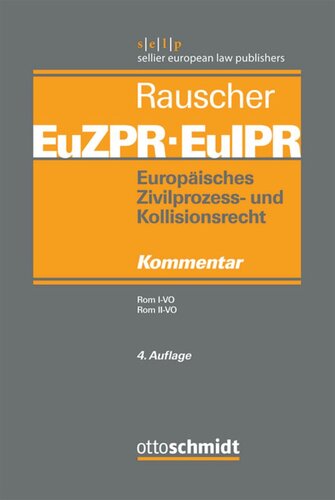 Europäisches Zivilprozess- und Kollisionsrecht EuZPR/EuIPR. Band III Europäisches Zivilprozess- und Kollisionsrecht EuZPR/EuIPR, Band III: Rom I-VO, Rom II-VO