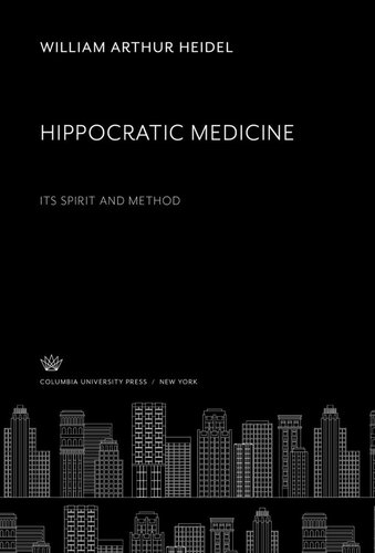 Hippocratic Medicine: Its Spirit and Method