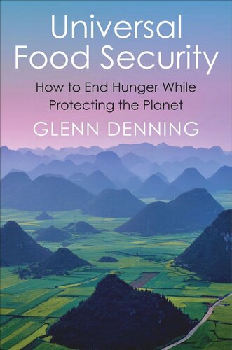 Universal Food Security: How to End Hunger While Protecting the Planet