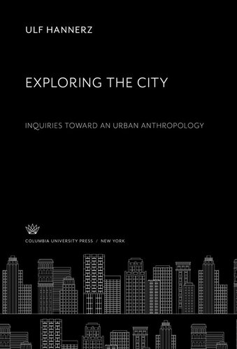 Exploring the City. Inquiries Toward an Urban Anthropology