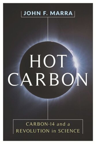 Hot Carbon: Carbon-14 and a Revolution in Science