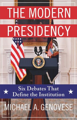 The Modern Presidency: Six Debates That Define the Institution