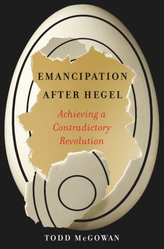 Emancipation After Hegel: Achieving a Contradictory Revolution