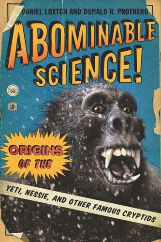 Abominable Science!: Origins of the Yeti, Nessie, and Other Famous Cryptids